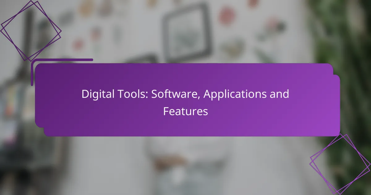 Digital Tools: Software, Applications and Features