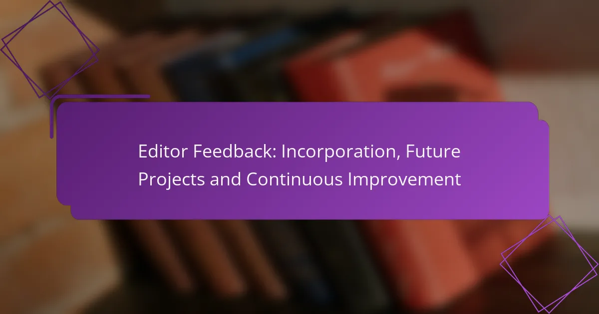 Editor Feedback: Incorporation, Future Projects and Continuous Improvement
