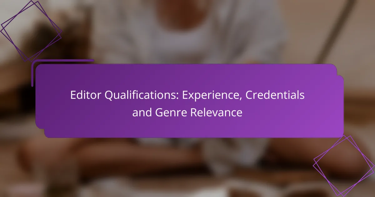 Editor Qualifications: Experience, Credentials and Genre Relevance