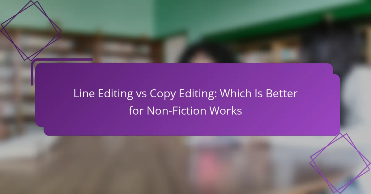 Line Editing vs Copy Editing: Which Is Better for Non-Fiction Works