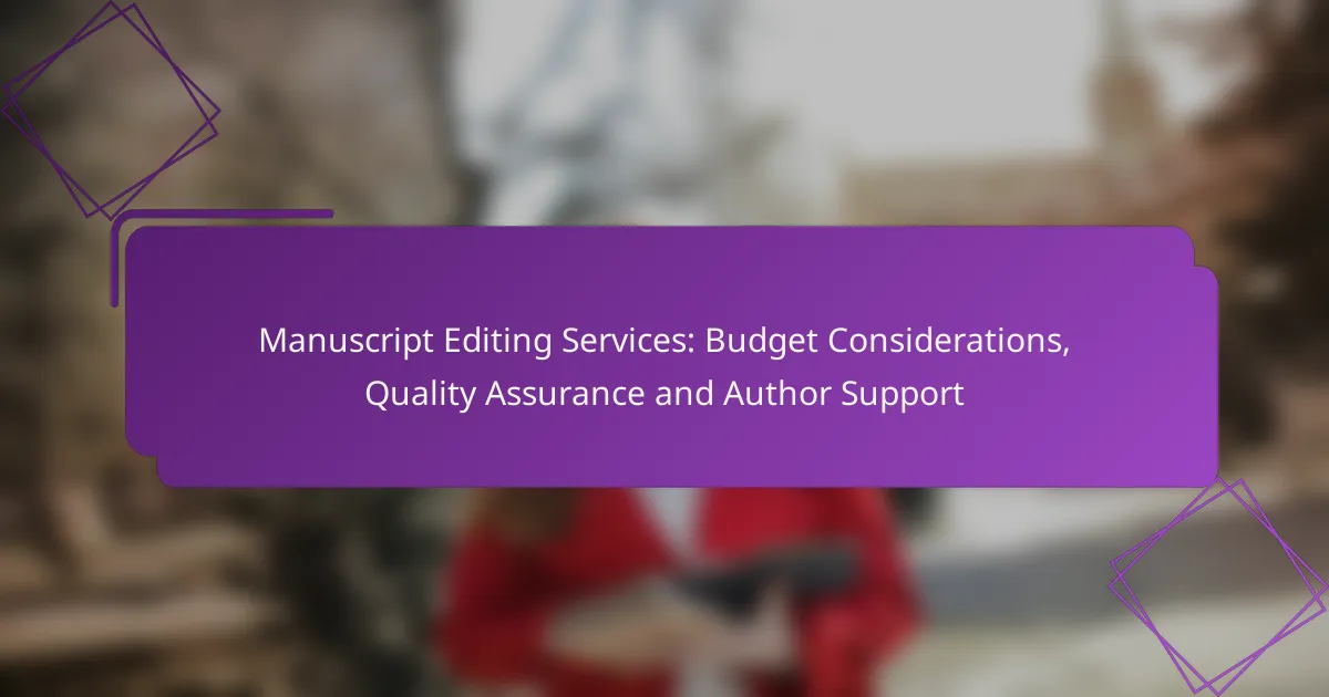 Manuscript Editing Services: Budget Considerations, Quality Assurance and Author Support