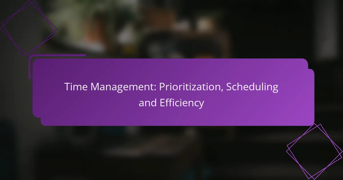 Time Management: Prioritization, Scheduling and Efficiency