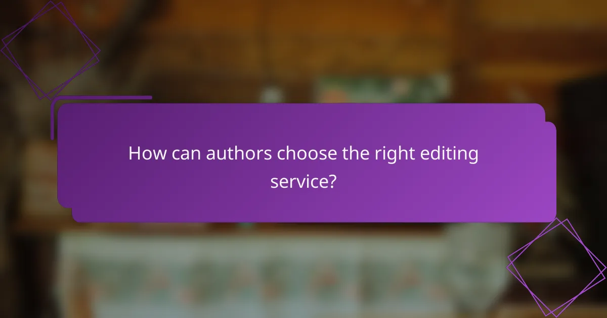 How can authors choose the right editing service?