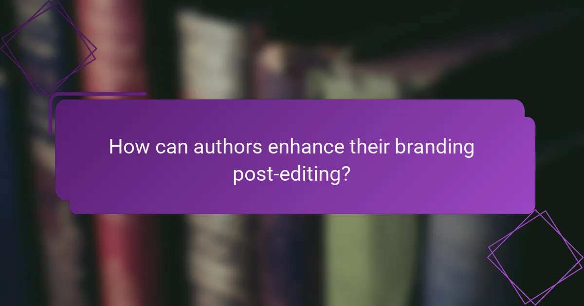 How can authors enhance their branding post-editing?