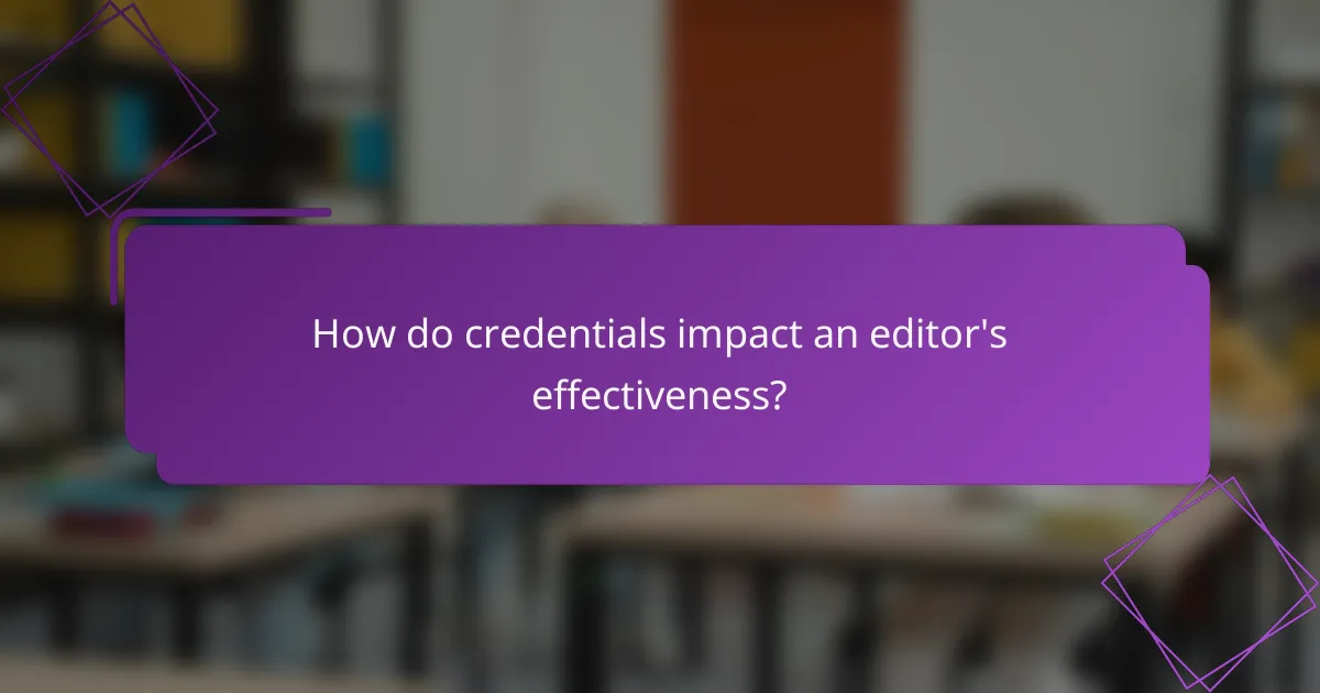 How do credentials impact an editor's effectiveness?