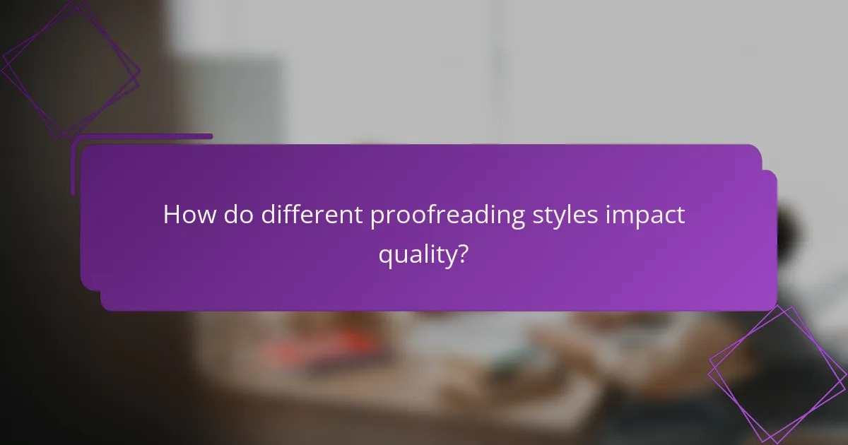 How do different proofreading styles impact quality?