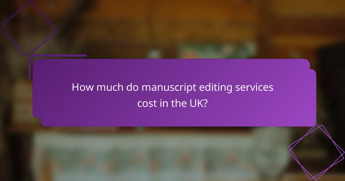 How much do manuscript editing services cost in the UK?