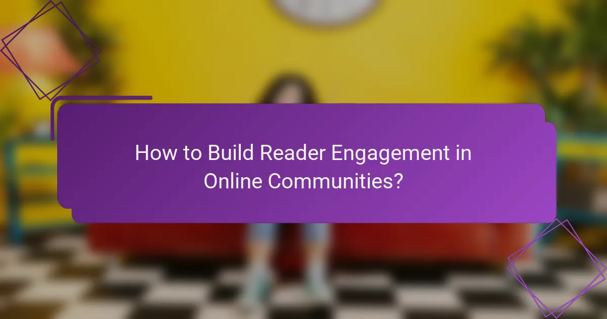 How to Build Reader Engagement in Online Communities?