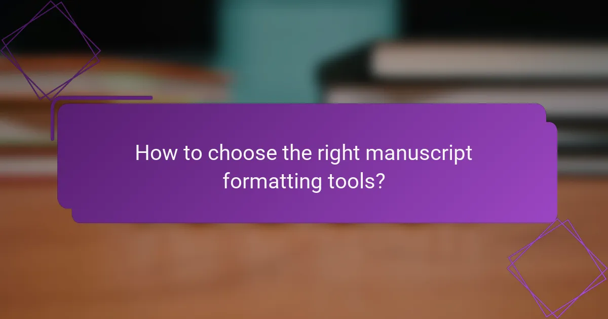 How to choose the right manuscript formatting tools?