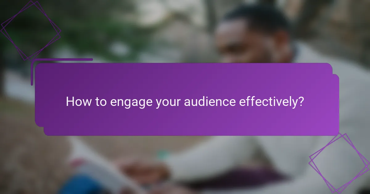 How to engage your audience effectively?