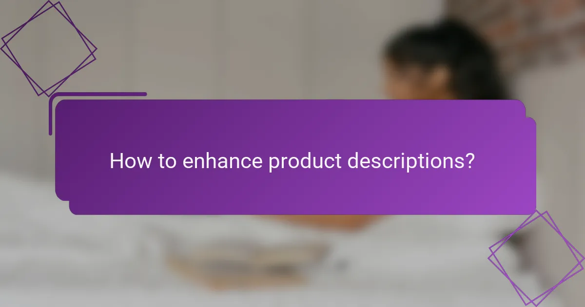 How to enhance product descriptions?