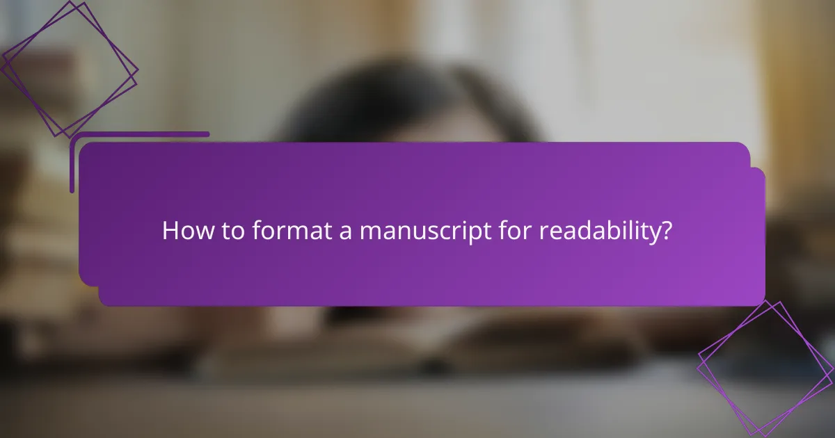 How to format a manuscript for readability?