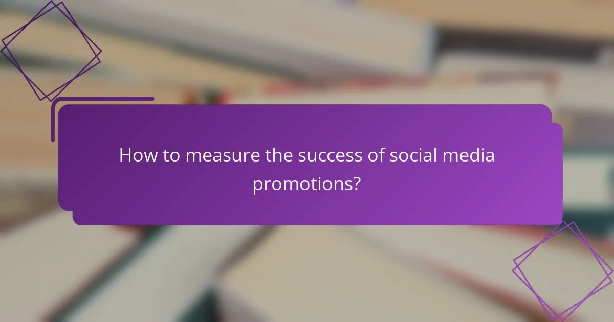 How to measure the success of social media promotions?