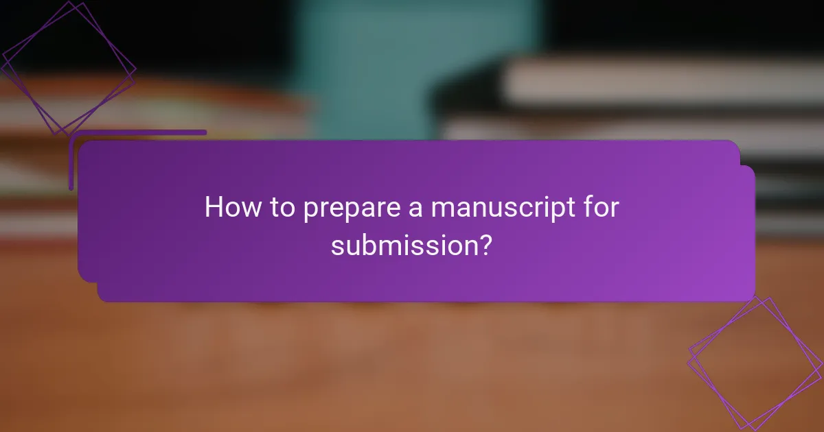 How to prepare a manuscript for submission?