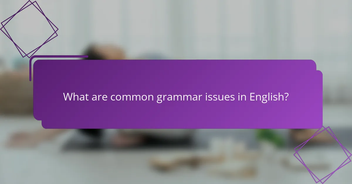 What are common grammar issues in English?