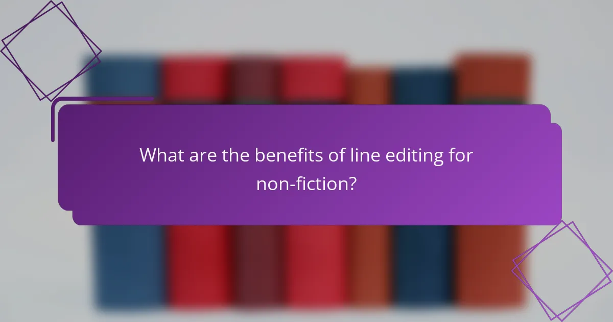 What are the benefits of line editing for non-fiction?