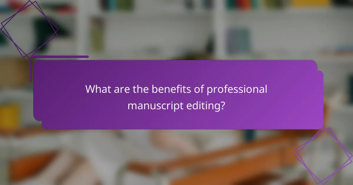 What are the benefits of professional manuscript editing?
