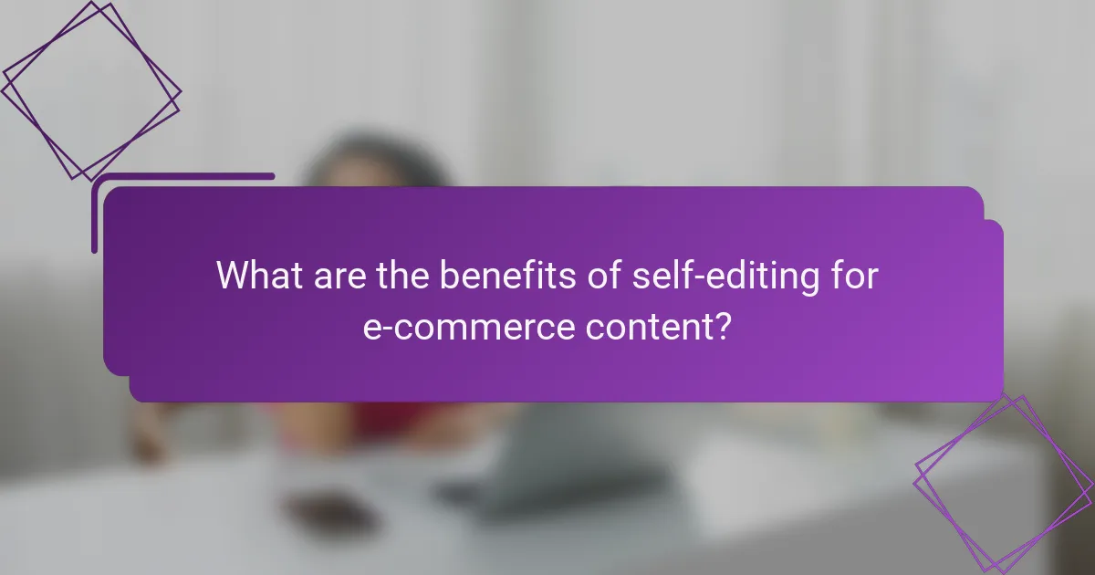 What are the benefits of self-editing for e-commerce content?
