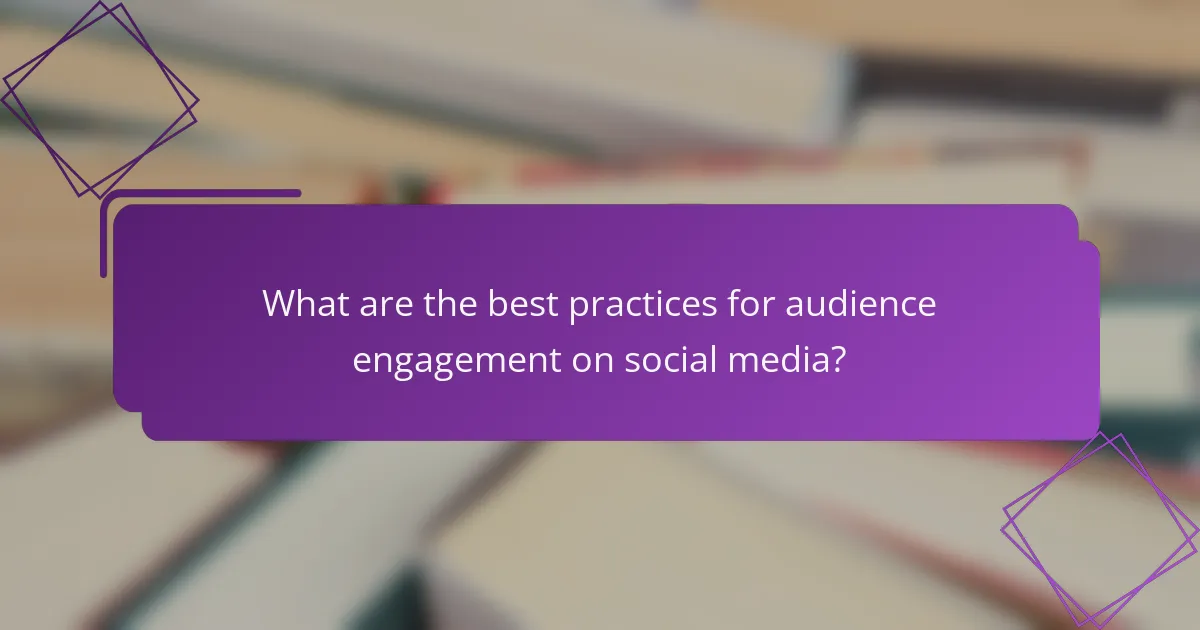 What are the best practices for audience engagement on social media?