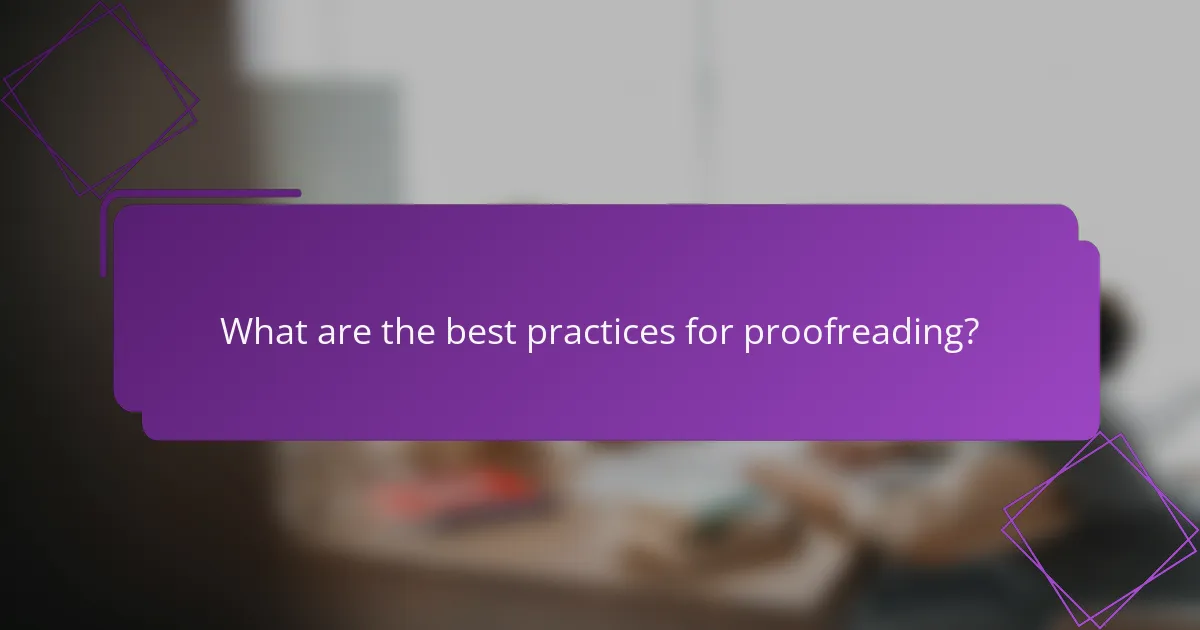 What are the best practices for proofreading?