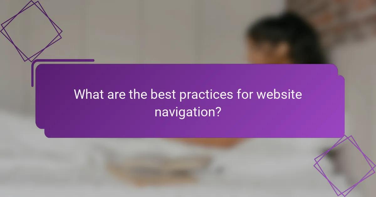 What are the best practices for website navigation?