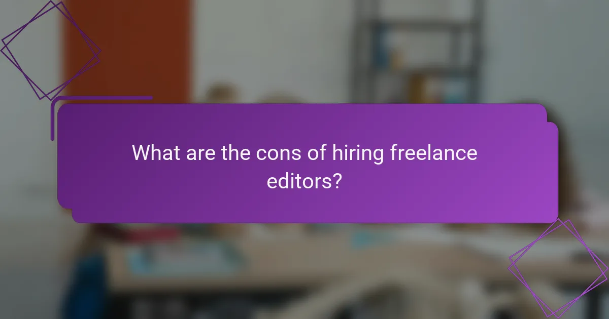 What are the cons of hiring freelance editors?