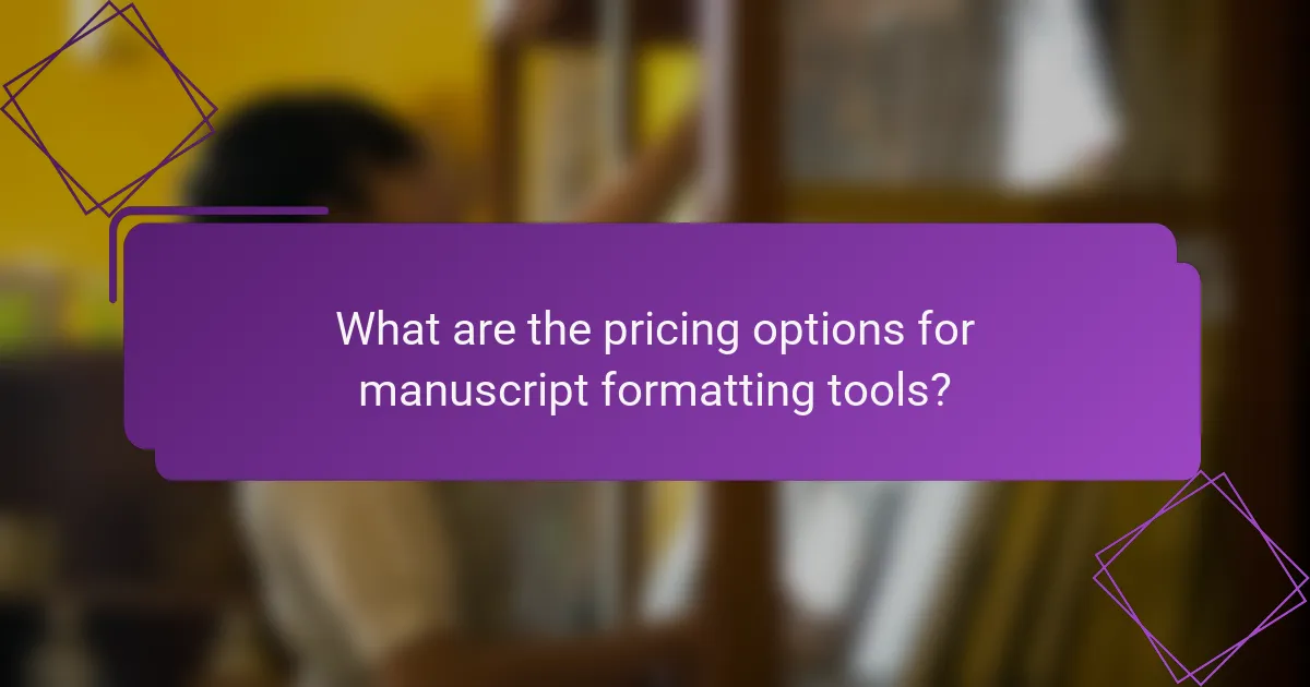 What are the pricing options for manuscript formatting tools?