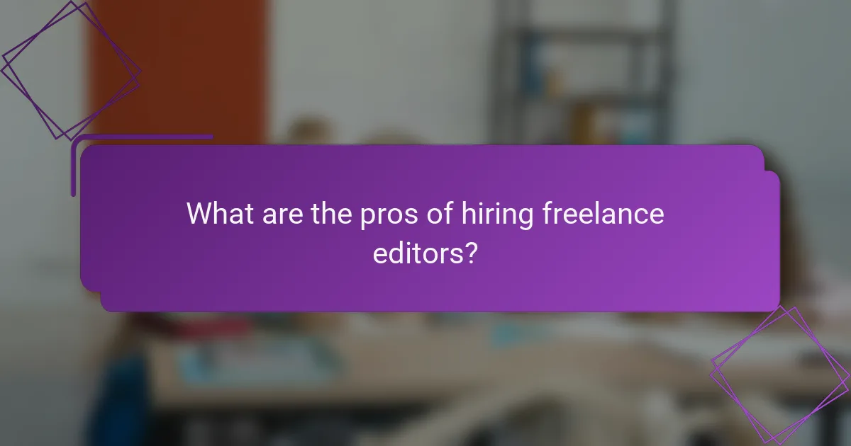What are the pros of hiring freelance editors?