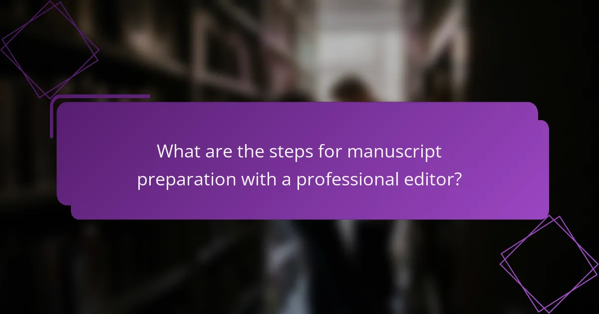 What are the steps for manuscript preparation with a professional editor?