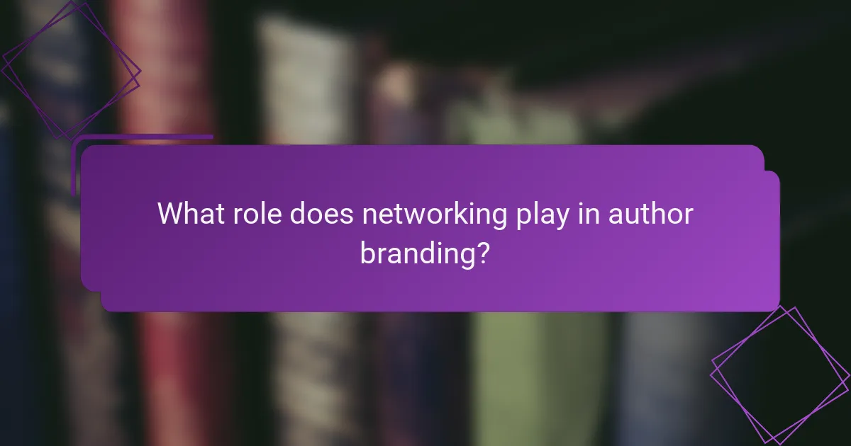 What role does networking play in author branding?