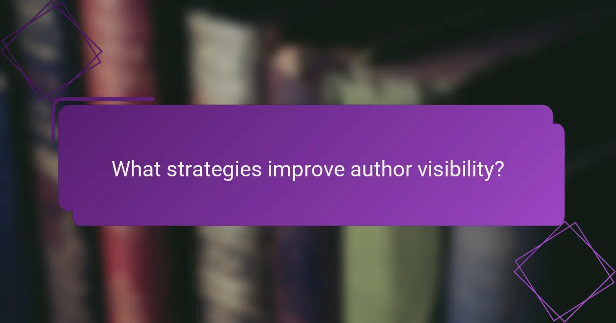 What strategies improve author visibility?