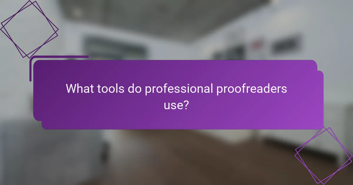 What tools do professional proofreaders use?