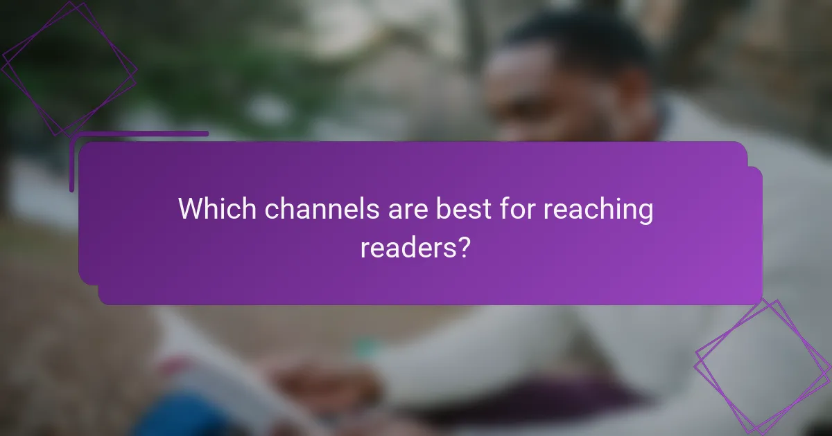 Which channels are best for reaching readers?